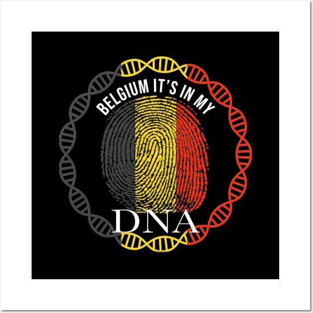 Belgium Its In My DNA - Gift for Belgian From Belgium Wall Art by Country Flags